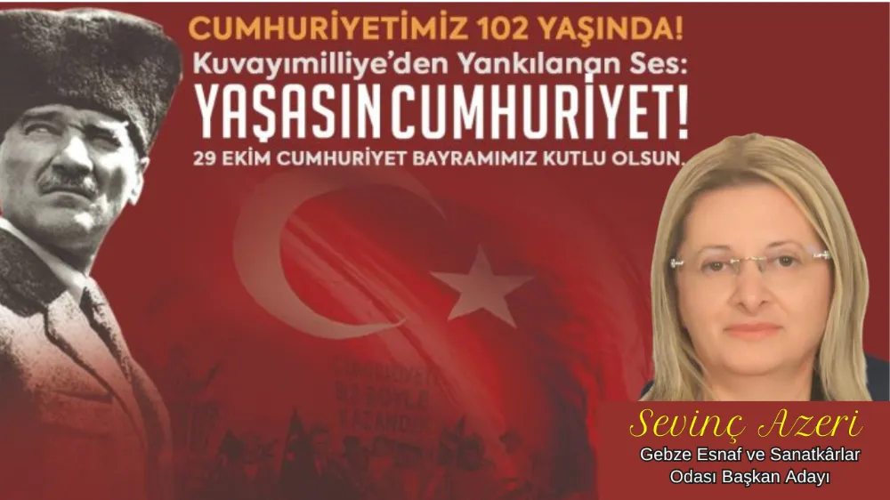 SEVİNÇ AZERİ’DEN 29 EKİM MESAJI: “CUMHURİYET, MİLLETİMİZİN ONUR VE GURURUDUR”