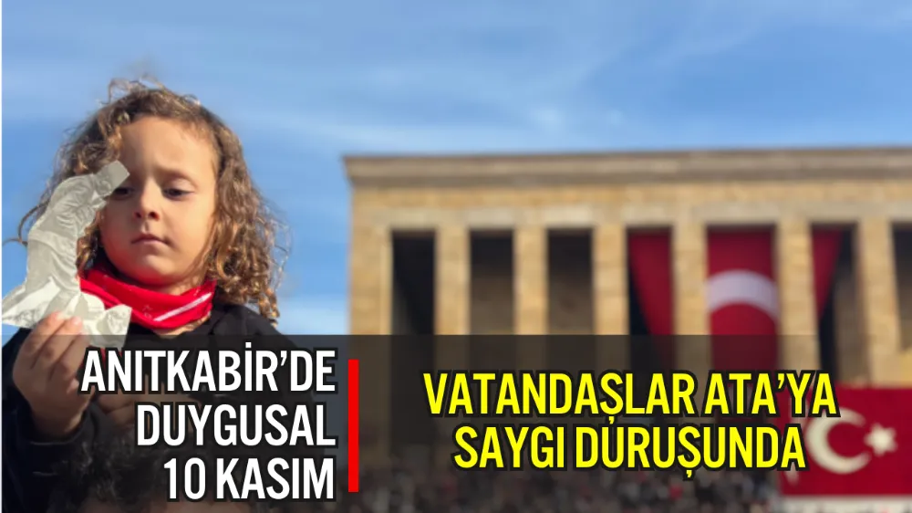 ANITKABİR, 10 KASIM’DA ZİYARETÇİLERİNİ AĞIRLADI