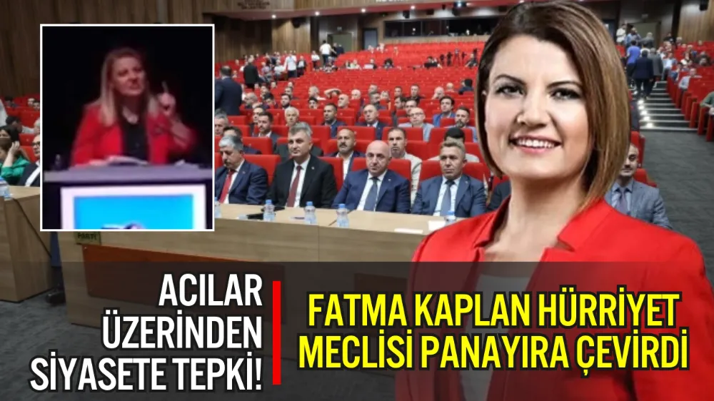 FATMA KAPLAN HÜRRİYET MECLİSİ PANAYIRA ÇEVİRDİ! ACILAR ÜZERİNDEN SİYASET TEPKİLERİ BÜYÜYOR