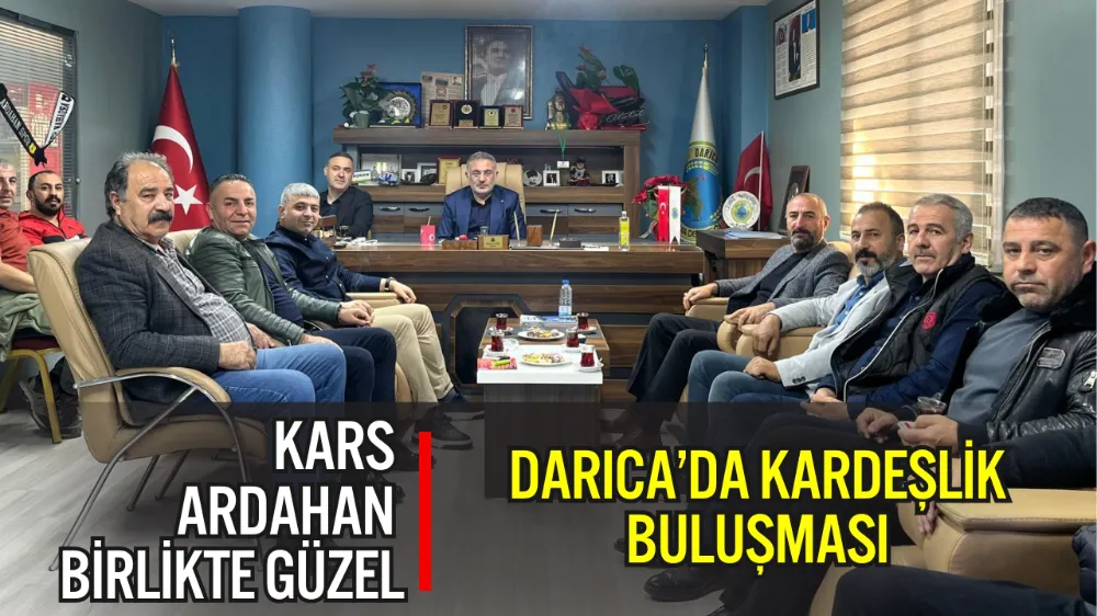 KARS, ARDAHAN BİRLİKTE GÜZEL: DARICA’DA KARDEŞLİK BULUŞMASI