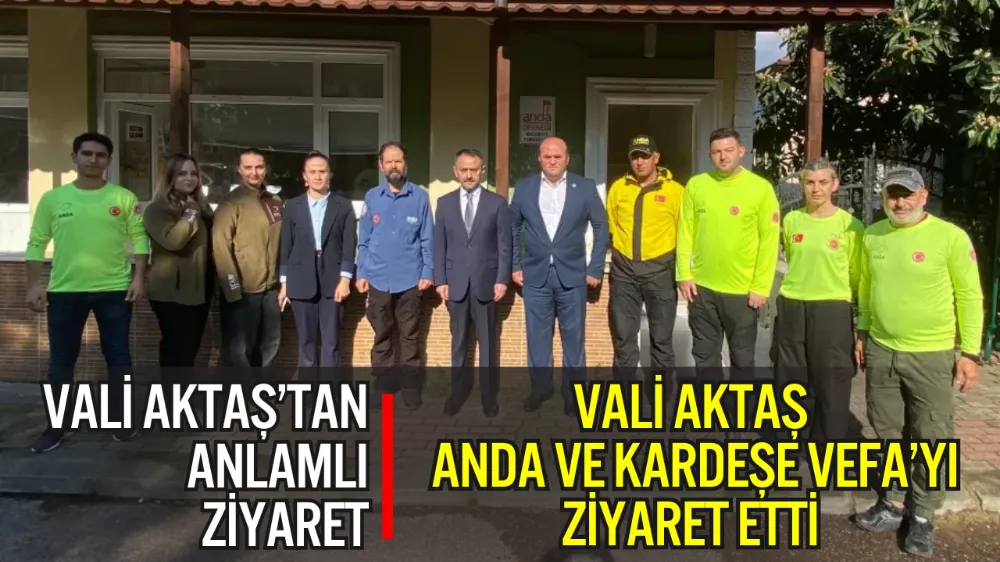 VALİ AKTAŞ, ANDA ARAMA KURTARMA VE KARDEŞE VEFA DERNEĞİ KOCAELİ ŞUBESİ’Nİ ZİYARET ETTİ
