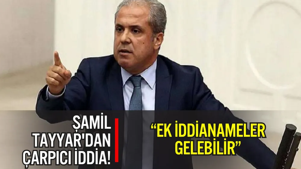 AK PARTİ’Lİ ŞAMİL TAYYAR’DAN İBB İDDİANAMESİ VE SİYASET UYARISI