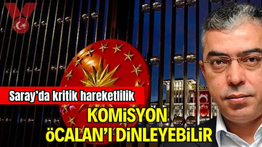 İMRALI SÜRECİNDE YENİ AŞAMA: KOMİSYON ÖCALAN’I DİNLEYEBİLİR