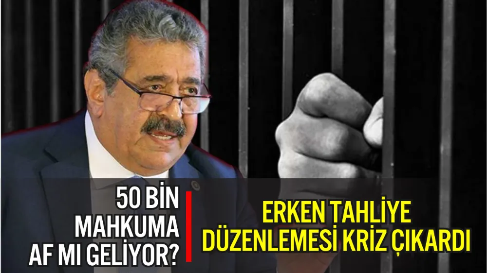 11’İNCİ YARGI PAKETİ MECLİS’E TAKILDI: 50 BİN KİŞİYE ERKEN TAHLİYE DÜZENLEMESİ KRİZ ÇIKARDI