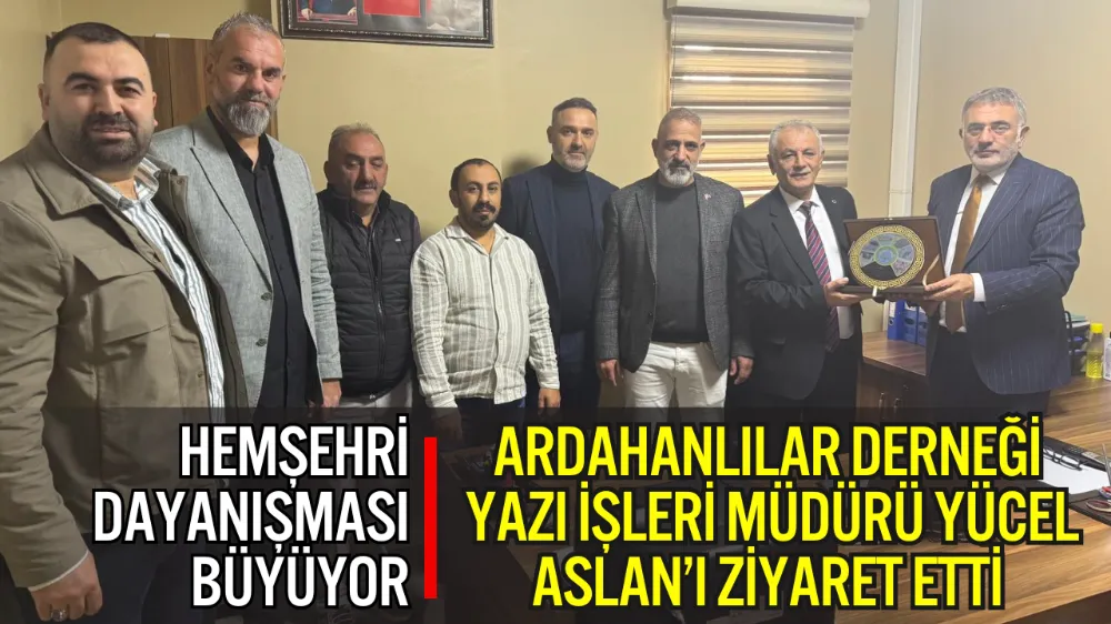 DARICA ARDAHANLILAR DERNEĞİ’NDEN YAZI İŞLERİ MÜDÜRÜ YÜCEL ASLAN’A ZİYARET