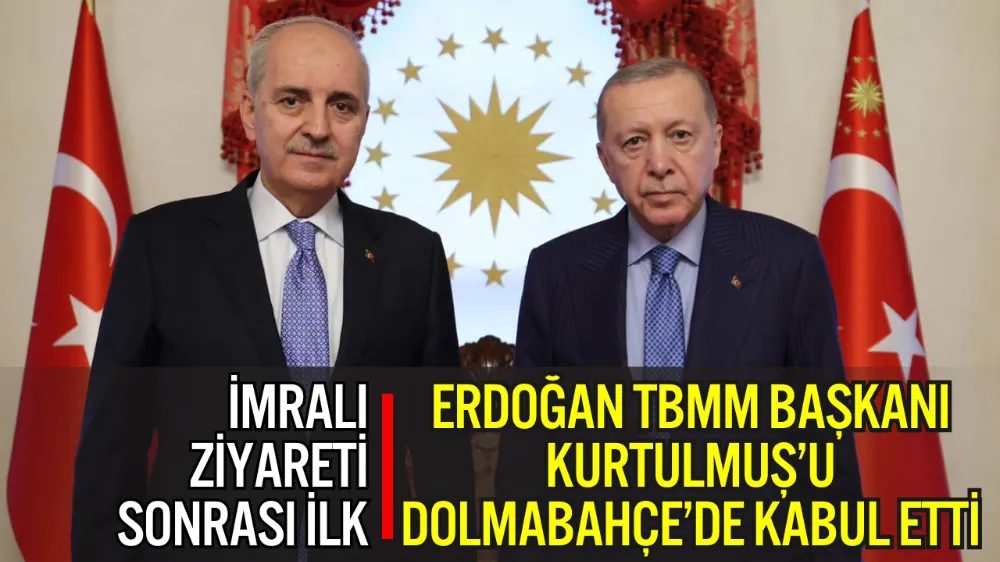 ERDOĞAN, TBMM BAŞKANI KURTULMUŞ’U DOLMABAHÇE’DE KABUL ETTİ