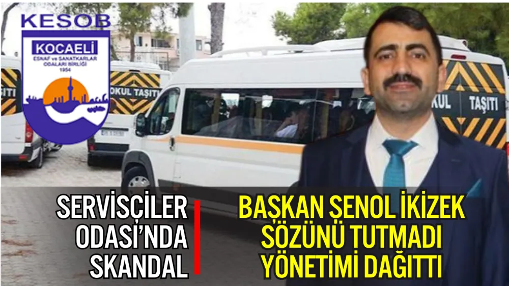SERVİSÇİLER ODASI’NDA KRİZ DERİNLEŞİYOR: “BAŞKAN ŞENOL İKİZEK SÖZÜNÜ TUTMADI, YÖNETİMİ DAĞITTI”