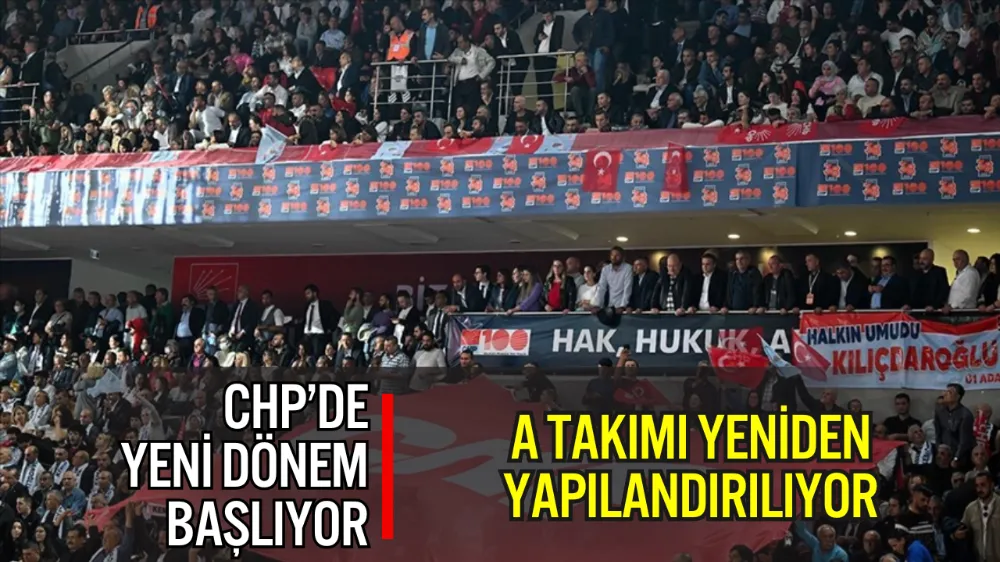 CHP, KURULTAY SONRASI YENİ DÖNEMİN YOL HARİTASINI NETLEŞTİRİYOR