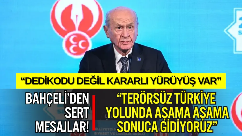 BAHÇELİ: “TERÖRSÜZ TÜRKİYE YOLUNDA AŞAMA AŞAMA SONUCA GİDİYORUZ”