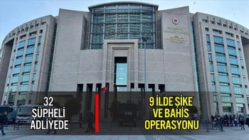 9 İLDE ŞİKE VE BAHİS OPERASYONU: 32 ŞÜPHELİ ADLİYEDE